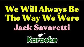 Jack Savoretti - We Will Always Be The Way We Were (KARAOKE)