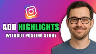 How to Add Highlights on Instagram Without Posting on Story