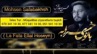 İmam Huseyn haqqqinda mohtesem mersiyye - La Fata Ellal Hoseyn - Mohsen Safabaks Resimi