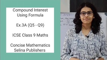 ICSE Class 9 Maths | Ex.3A (Q5 - Q9) | Compound Interest Using Formula| Concise Selina Answers