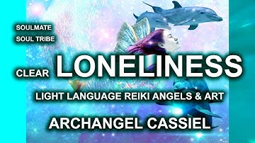 Heal Loneliness with Archangel Cassiel: Light Language Reiki Angels & Art