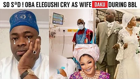 R!VERS OF TEARS AS OBA ELEGUSHI CONFIRM 1st WIFE BBL SŮRG€RY & COM ....