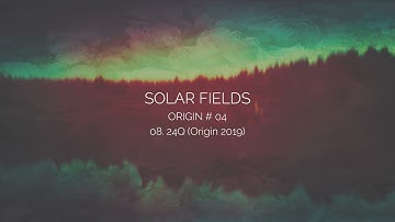 SOLAR FIELDS - 24Q (Origin 2019)