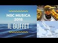 CROCIERA con MSC MUSICA 2018 🛳 - IL BUFFET!!!! 🍩🍧🍟🥐