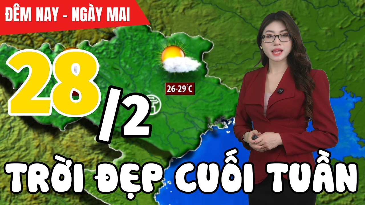 Dự báo thời tiết hôm nay và ngày mai 28/2 | Dự báo thời tiết đêm nay mới nhất