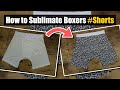 How to Sublimate Boxers #Shorts