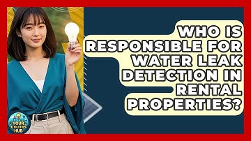 Who Is Responsible for Water Leak Detection in Rental Properties? | Your Utilities Hub