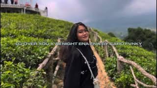 DJ OVER YOU X AII NIGHT ENA ENA BY CARO FVNKY VIRAL FYP TIKTOK