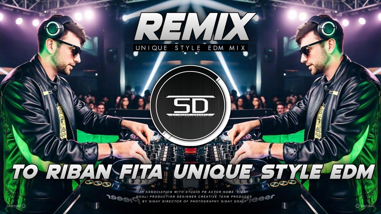 TO RIBAN FITA DJ | UNIQUE STYLE EDM DJ | RIBAN FITA DJ SONG | DJ SIDAY REMIX 2025 NEW