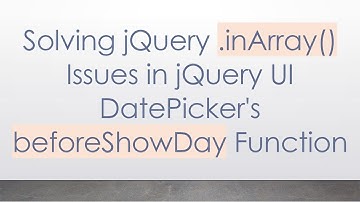 Solving jQuery .inArray() Issues in jQuery UI DatePicker