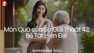 Lớp 1 - Món Quà của Sự Giải Thoát 43: Bồ Tát Hiện Đại (2024, Arizona)