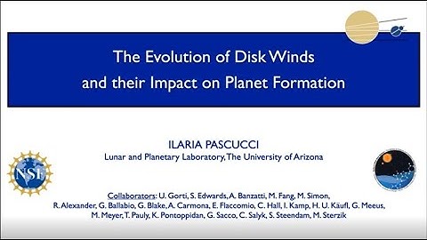 The Evolution of Disk Winds and their Impact on Planet Formation - Ilaria Pascucci, (LPL, UA)