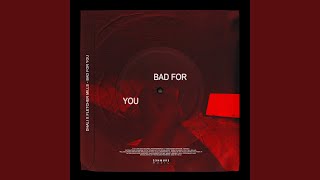Bad For You