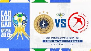 CANDANGÃO BRB 2026 -3ª RODADA - | PARANOÁ X BRASÍLIA | AO VIVO COM IMAGENS