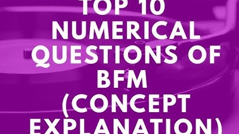 TOP 10 MOST EXPECTED MCQ FOR BFM