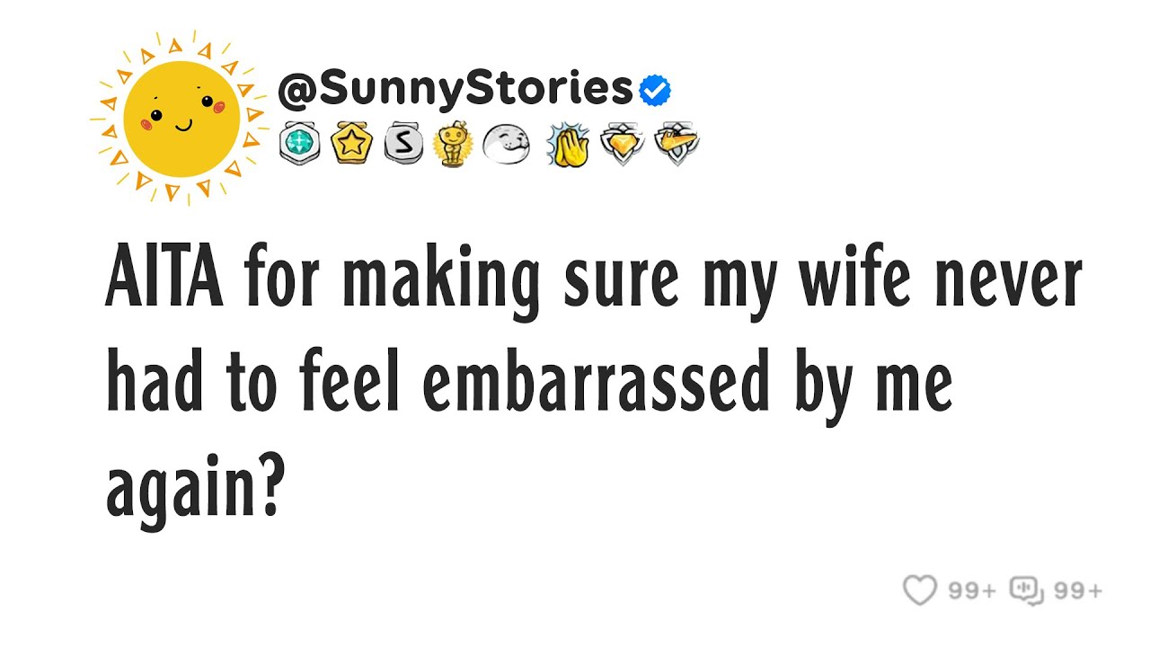 AITA за то, что добилась того, чтобы моей жене больше никогда не пришлось из-за меня чувствовать ...