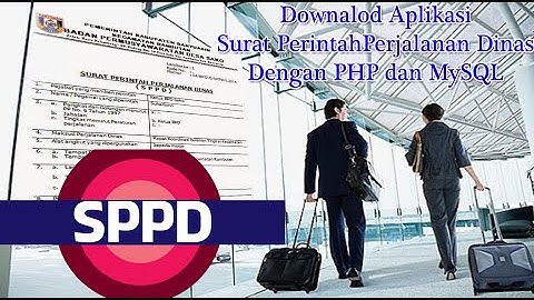 Downalod Aplikasi Surat Perintah Perjalanan Dinas SPPD dengan PHP dan MySQL