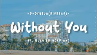 [LIRIK INDO] G-Dragon - Without You (ft. Rosè (BLACKPINK)) || BLOVABLE's Lyrics