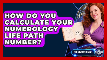 How Do You Calculate Your Numerology Life Path Number? - The Numbers Channel