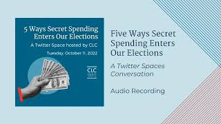 Twitter Spaces: Five Ways Secret Spending Enters Our Elections