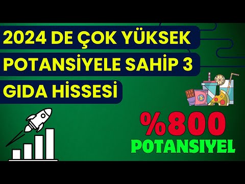 2024 DE ÇOK YÜKSEK POTANSİYELE SAHİP 3 GIDA HİSSESİ