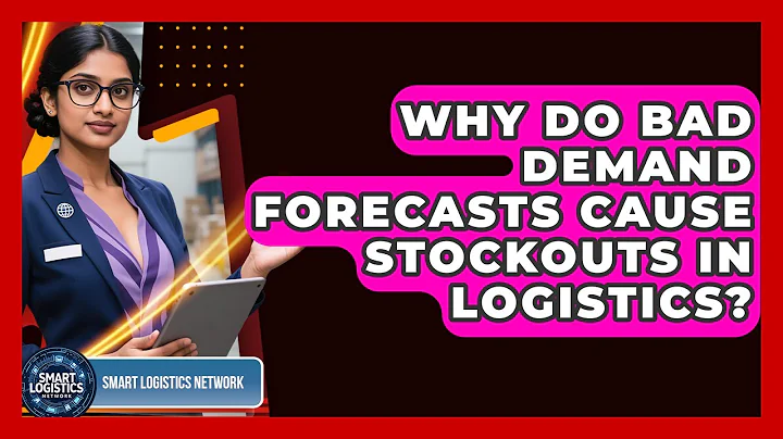 Why Do Bad Demand Forecasts Cause Stockouts In Logistics? - Smart Logistics Network