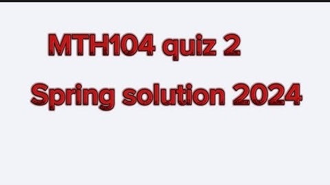 MTH 104 quiz 2 solution spring 2024| MTH104 quiz solution 2024