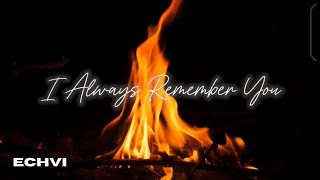 Missing Someone ? I Always Remember You By Echvi Heart Breaking - Official Lyrics Music