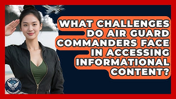 What Challenges Do Air Guard Commanders Face in Accessing Informational Content?