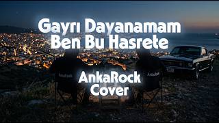 Gayrı Dayanamam Ben Bu Hasrete - Ankarock Cover