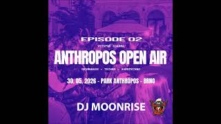 DJ Moonrise - Anthropos 2026 Episode 02 (Anthropos Brno 30.05.2026)