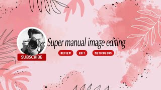 Super Manual image editing