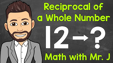How to Find the Reciprocal of a Whole Number | Math with Mr. J