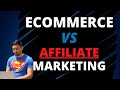 Ecommerce vs Affiliate Marketing