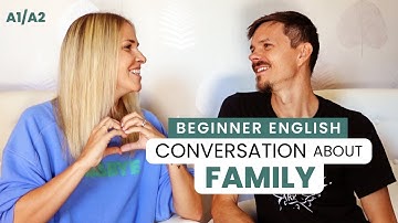 Slow Basic English Conversations about FAMILY — Beginner English (A1/A2)