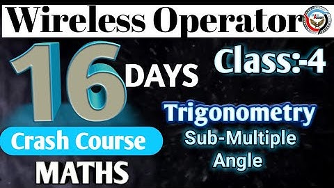 Wireless Operator Mains Math Topic Wise || Class-4 || Trigonometry || Sub-multiple Angles || 2021