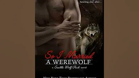 So I Married a Werewolf (Seattle Wolf Pack, #3) - ...