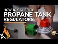 How To Use and Calibrate Adjustable Propane Tank Regulators With Your Fire Pit