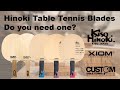 Hinoki Table Tennis Blades. Do you want one? Do you need one?