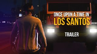 ONCE UPON A TIME IN LOS-SANTOS | TRAILER