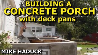 CONCRETE PORCH WITH DECK PANS, Mike Haduck