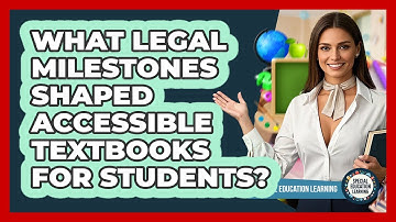 What Legal Milestones Shaped Accessible Textbooks For Students? - Special Education Learning