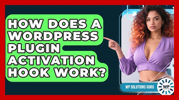 How Does A WordPress Plugin Activation Hook Work? - WP Solutions Guru