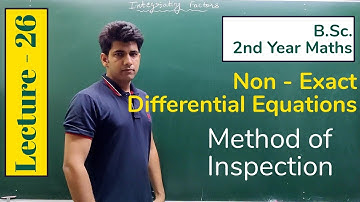 Integrating Factor By Inspection | Non Exact DE | (Lecture -26) | BSc 2nd Year Maths