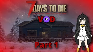 First Time Using Twitch Integration In 7Days to Die! | Part 1 | VOD