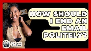 How Should I End An Email Politely? - TheEmailToolbox.com