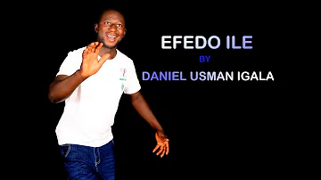 EFEDO ILE BY DANIEL USMAN IGALA
