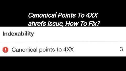 Canonical Points To 4XX Issue In Ahrefs, How To Fix?
