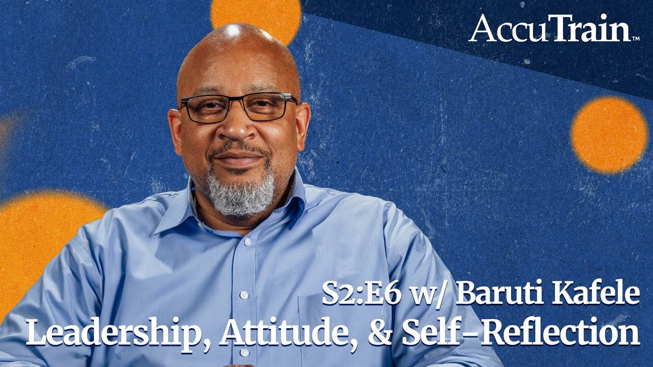Leadership, Attitude & Self-Reflection w/ Baruit Kafele