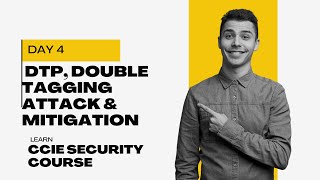 CCIE Security Course- Day 04 DTP, Double Tagging Attack & Mitigation
